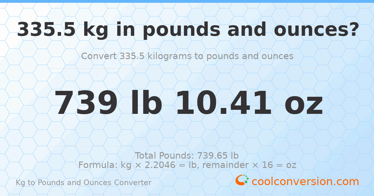 335.5 kg to lbs and oz — 335.5 kg = 739 lb 10.41 oz
