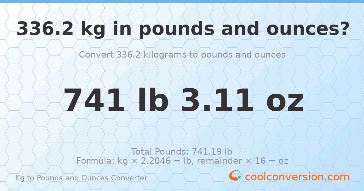 336.2 kg to lbs and oz — 336.2 kg = 741 lb 3.11 oz