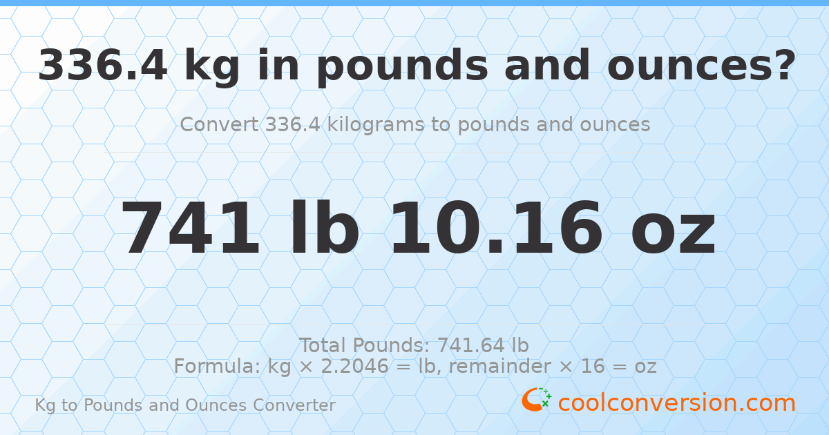 336.4 kg to lbs and oz — 336.4 kg = 741 lb 10.16 oz