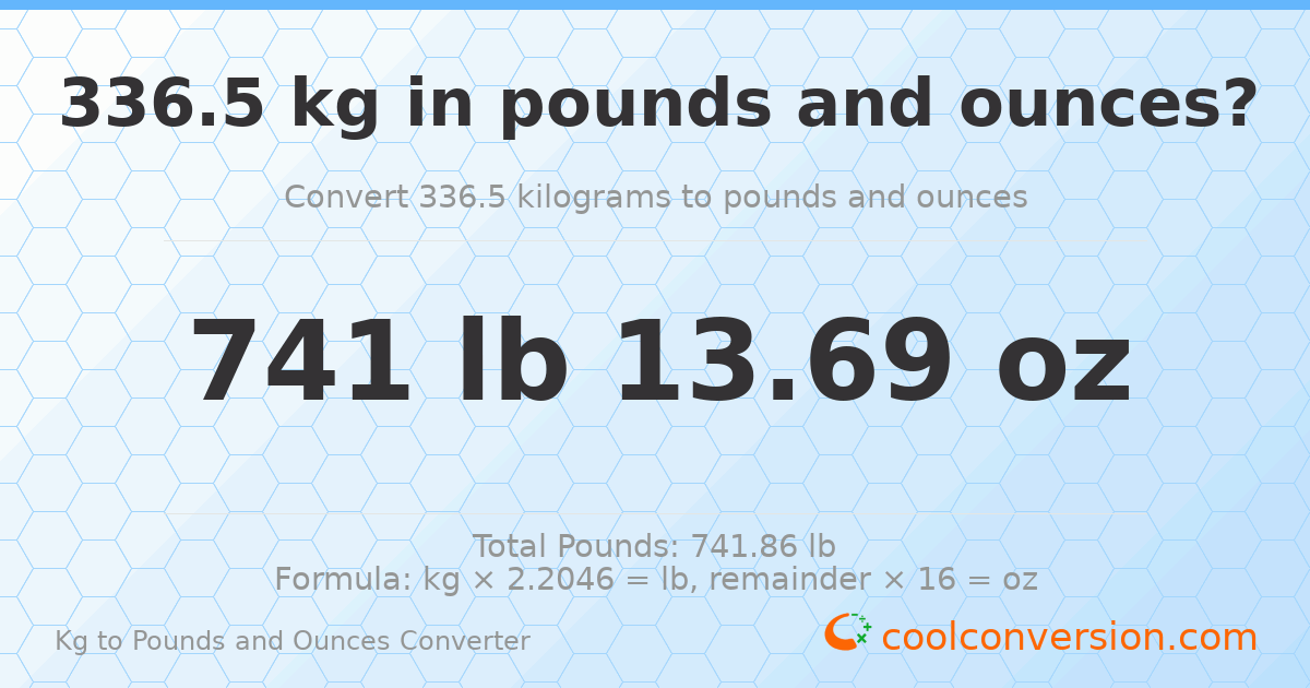 336.5 kg to lbs and oz — 336.5 kg = 741 lb 13.69 oz