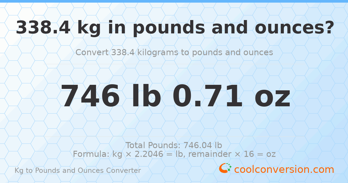 338.4 kg to lbs and oz — 338.4 kg = 746 lb 0.71 oz