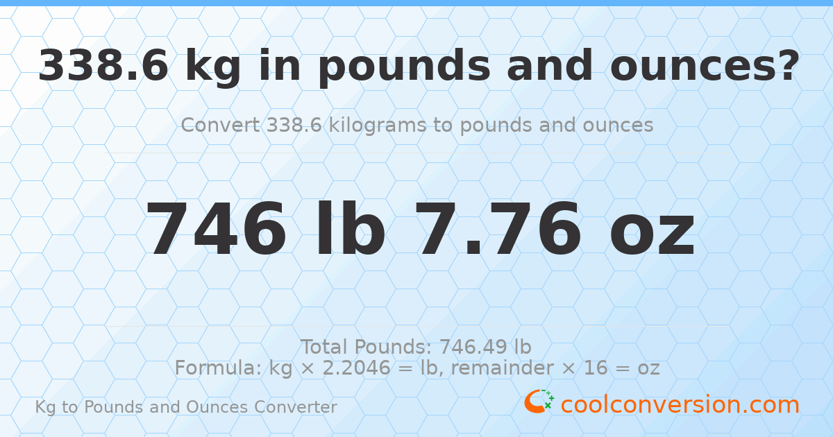338.6 kg to lbs and oz — 338.6 kg = 746 lb 7.76 oz
