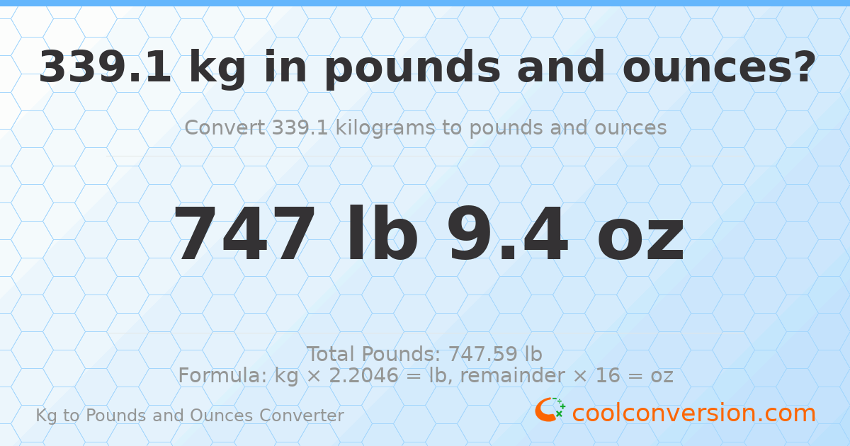 339.1 kg to lbs and oz — 339.1 kg = 747 lb 9.4 oz