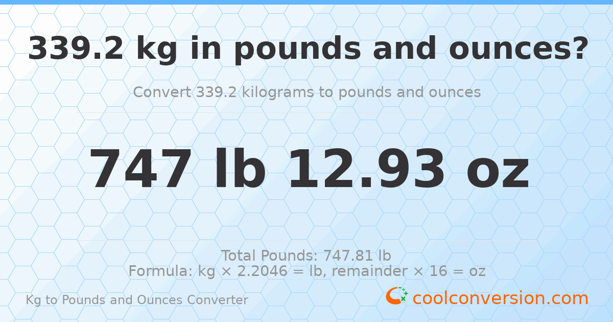 339.2 kg to lbs and oz — 339.2 kg = 747 lb 12.93 oz