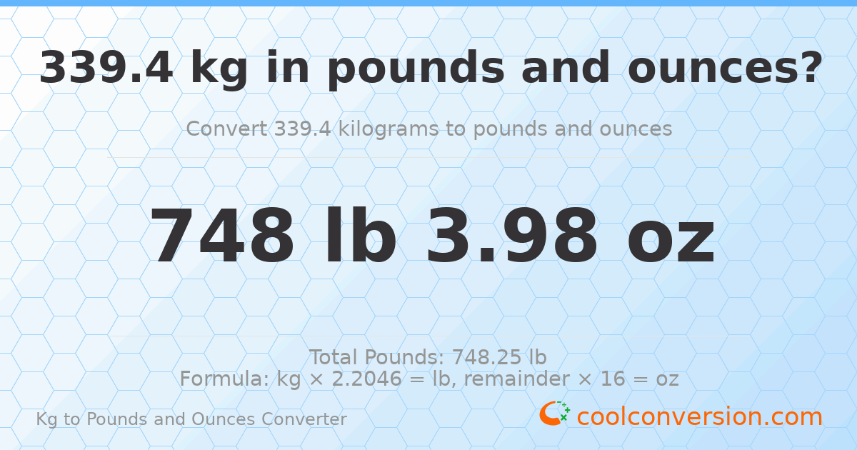 339.4 kg to lbs and oz — 339.4 kg = 748 lb 3.98 oz