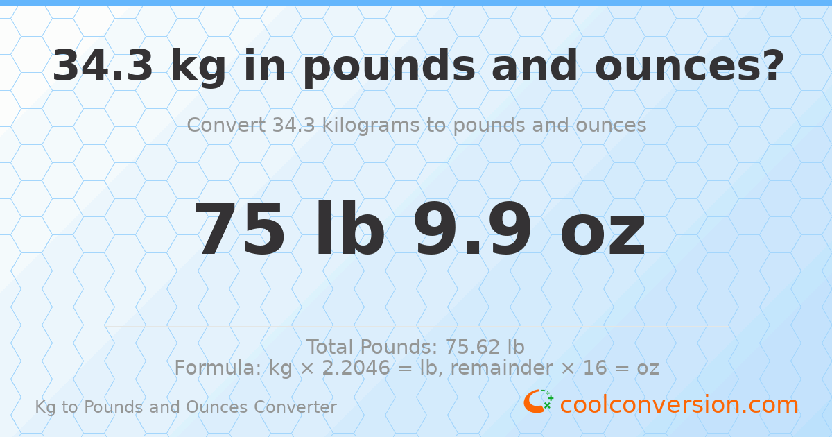 34.3 kg to lbs and oz — 34.3 kg = 75 lb 9.9 oz
