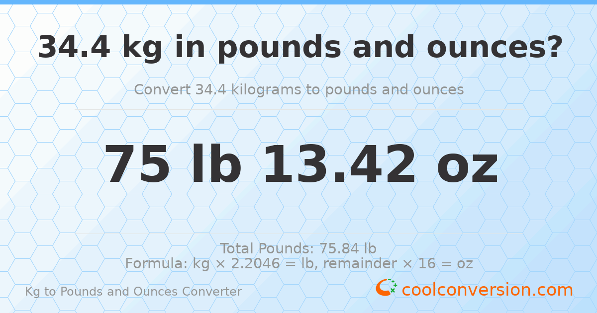 34.4 kg to lbs and oz — 34.4 kg = 75 lb 13.42 oz