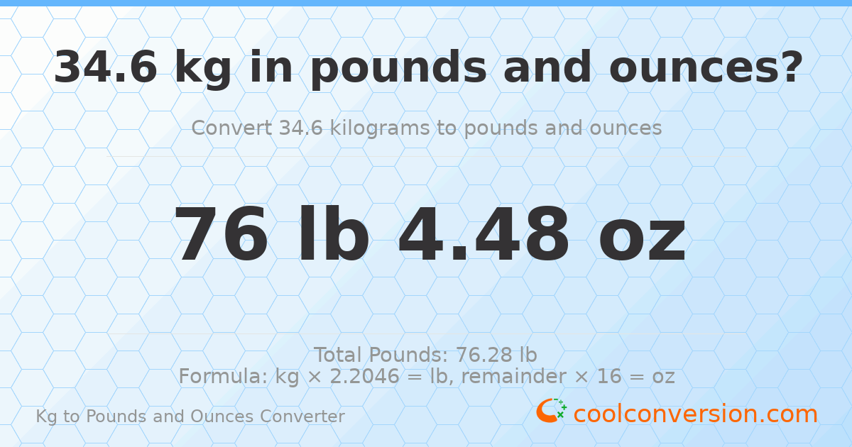 34.6 kg to lbs and oz — 34.6 kg = 76 lb 4.48 oz