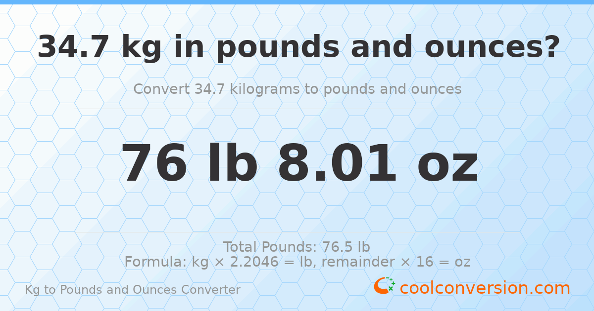 34.7 kg to lbs and oz — 34.7 kg = 76 lb 8.01 oz