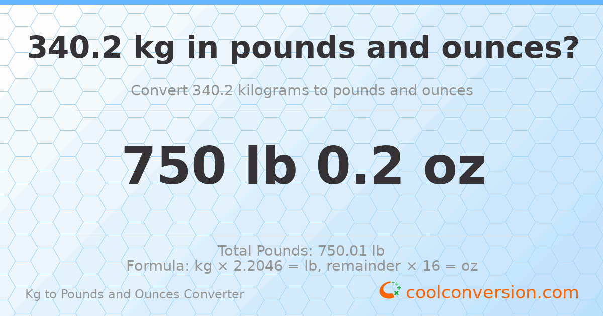 340.2 kg to lbs and oz — 340.2 kg = 750 lb 0.2 oz
