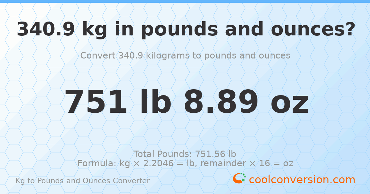 340.9 kg to lbs and oz — 340.9 kg = 751 lb 8.89 oz