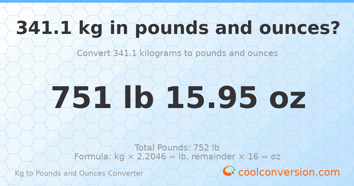 341.1 kg to lbs and oz — 341.1 kg = 751 lb 15.95 oz