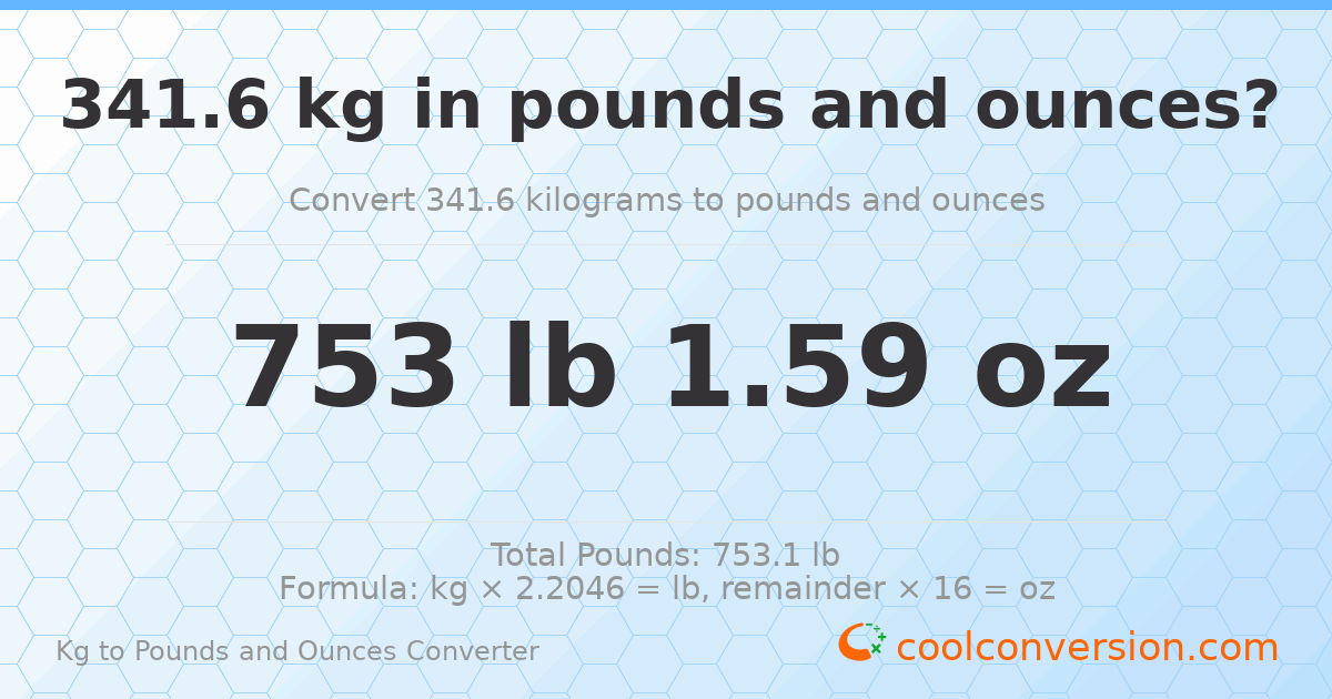 341.6 kg to lbs and oz — 341.6 kg = 753 lb 1.59 oz