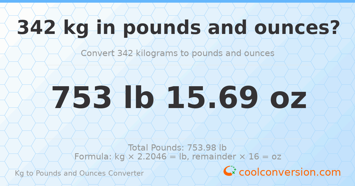 342 kg to lbs and oz — 342 kg = 753 lb 15.69 oz