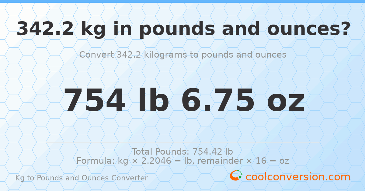 342.2 kg to lbs and oz — 342.2 kg = 754 lb 6.75 oz
