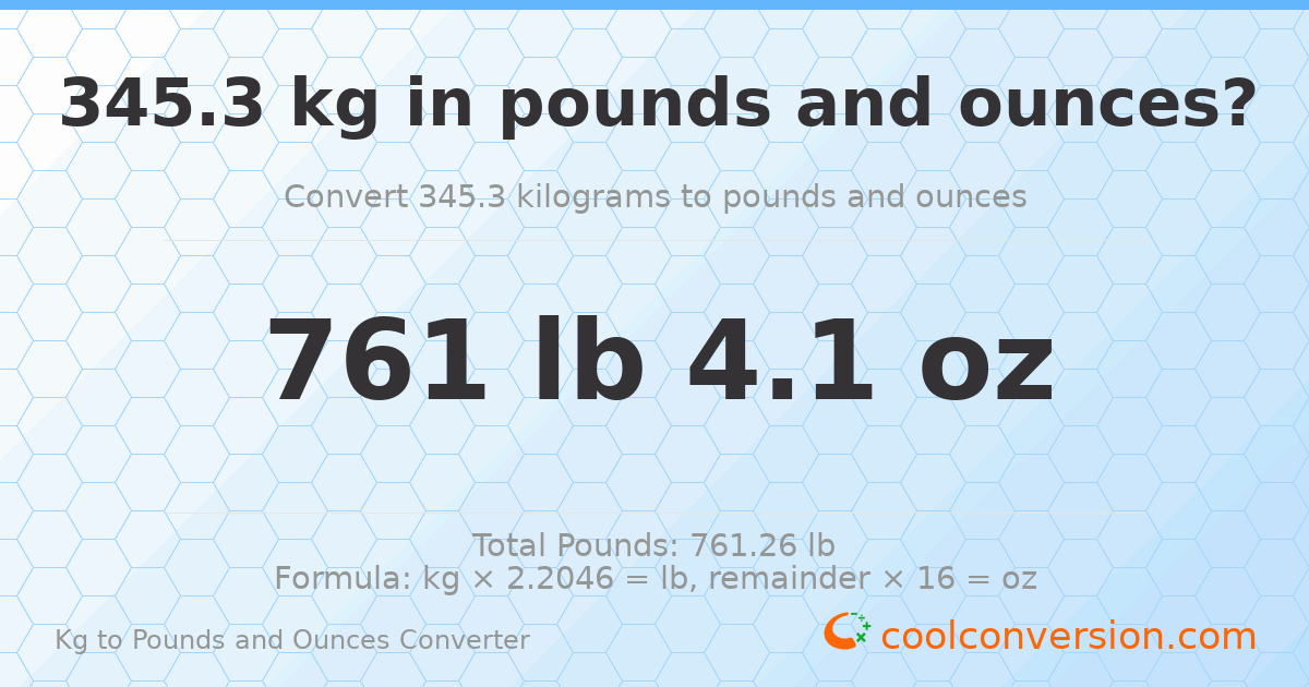 345.3 kg to lbs and oz — 345.3 kg = 761 lb 4.1 oz