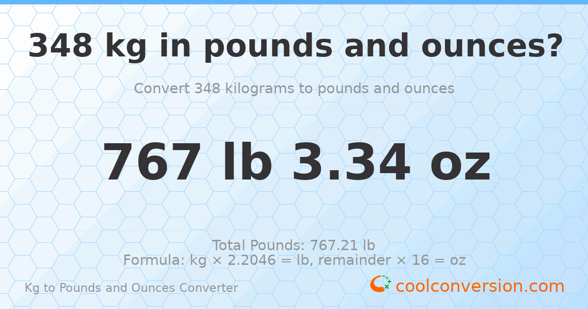 348 kg to lbs and oz — 348 kg = 767 lb 3.34 oz