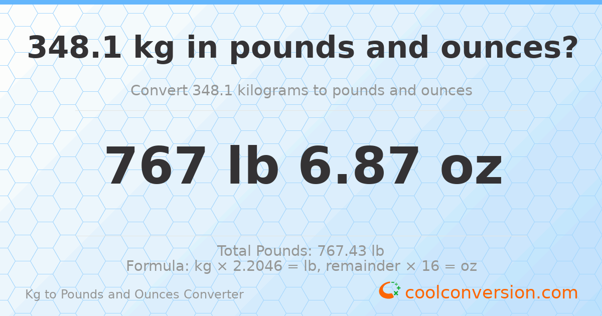 348.1 kg to lbs and oz — 348.1 kg = 767 lb 6.87 oz