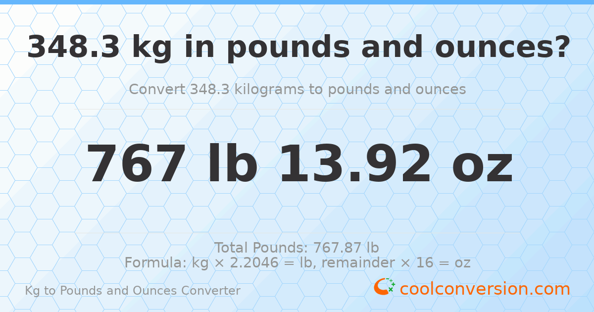 348.3 kg to lbs and oz — 348.3 kg = 767 lb 13.92 oz