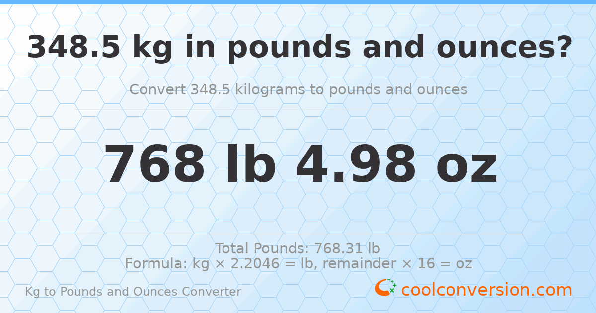 348.5 kg to lbs and oz — 348.5 kg = 768 lb 4.98 oz