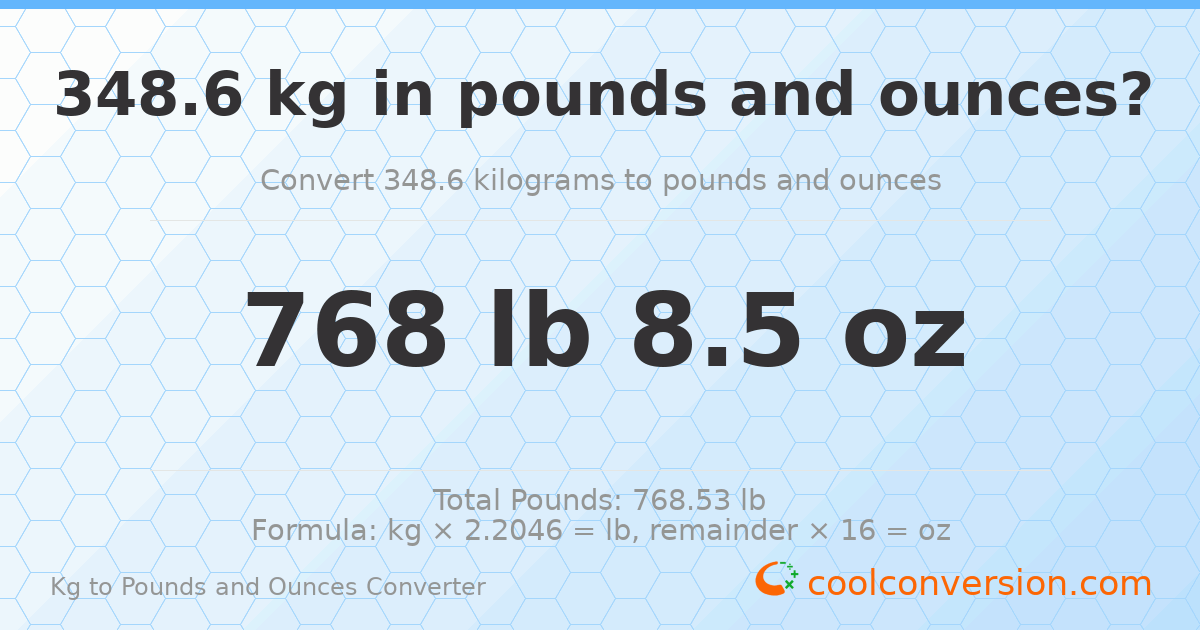 348.6 kg to lbs and oz — 348.6 kg = 768 lb 8.5 oz
