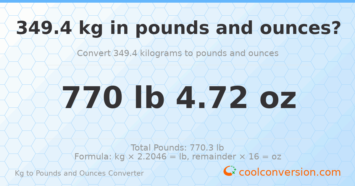 349.4 kg to lbs and oz — 349.4 kg = 770 lb 4.72 oz