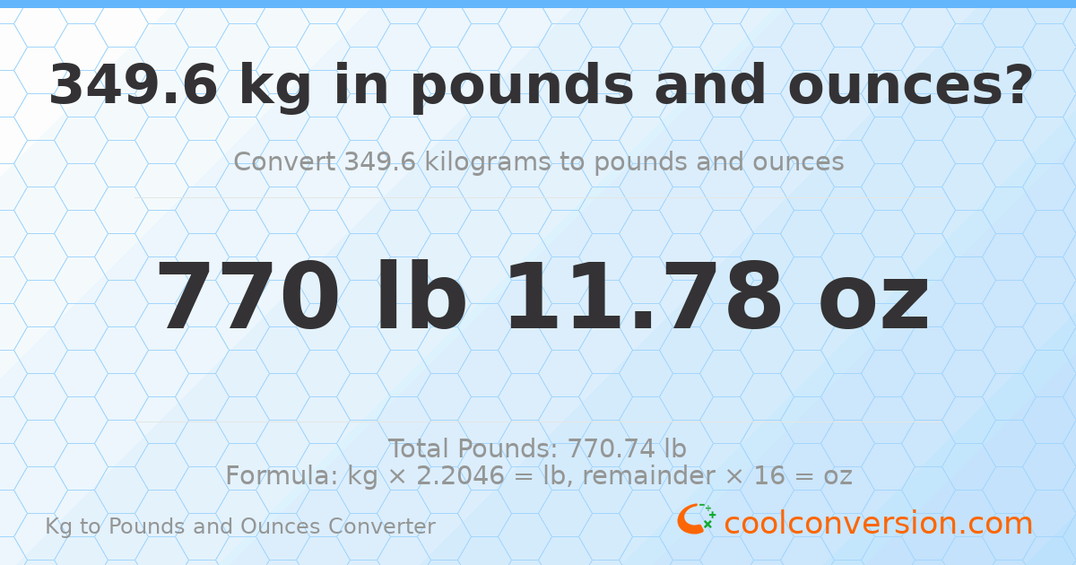349.6 kg to lbs and oz — 349.6 kg = 770 lb 11.78 oz