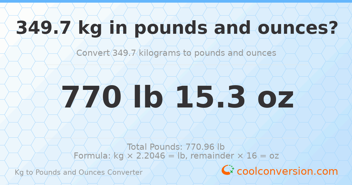 349.7 kg to lbs and oz — 349.7 kg = 770 lb 15.3 oz