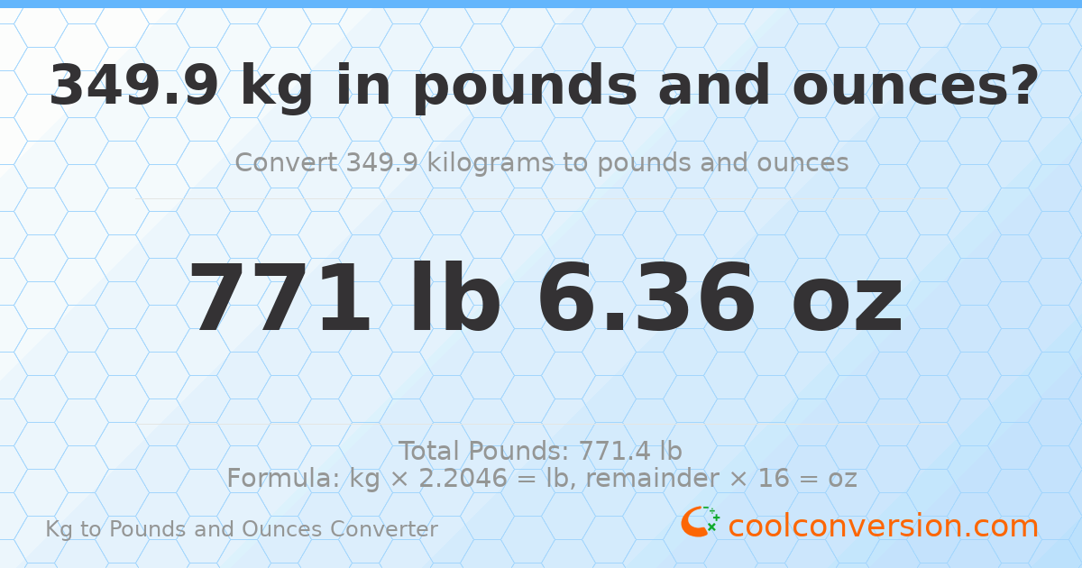 349.9 kg to lbs and oz — 349.9 kg = 771 lb 6.36 oz