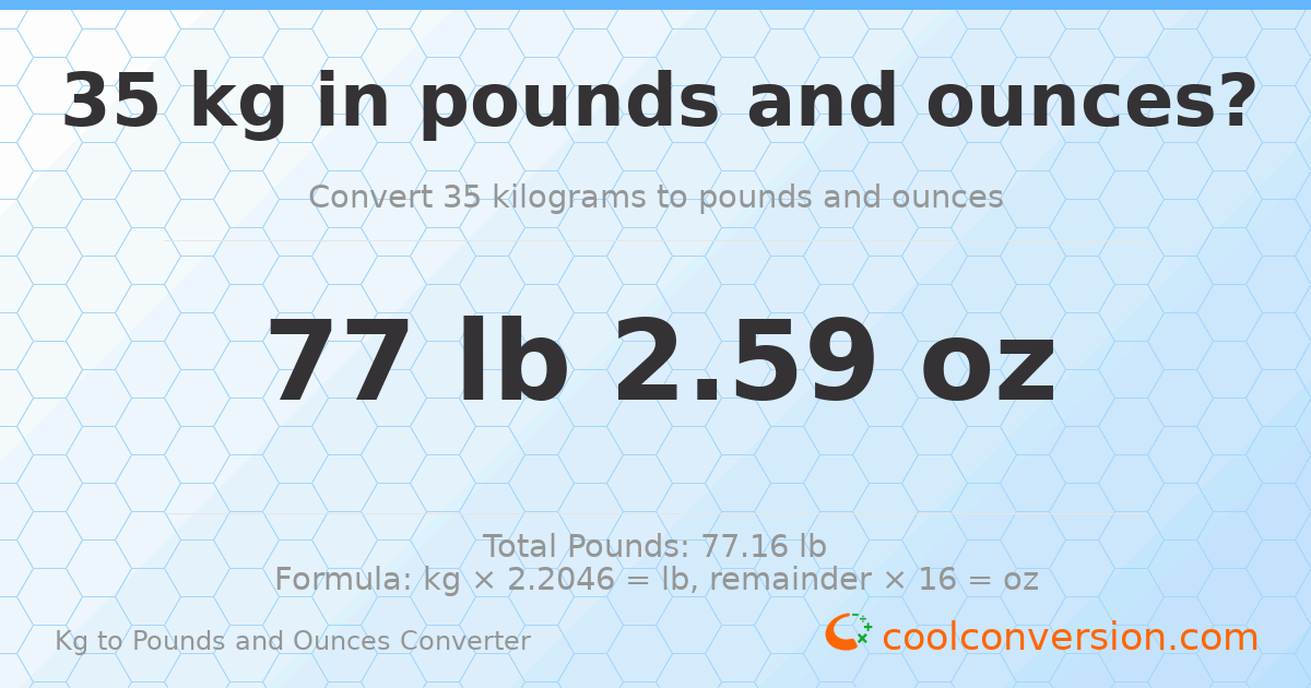35 kg to lbs and oz — 35 kg = 77 lb 2.59 oz