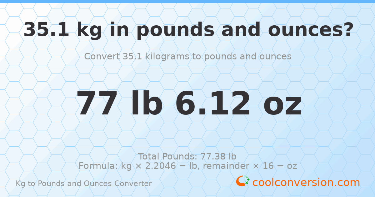 35.1 kg to lbs and oz — 35.1 kg = 77 lb 6.12 oz