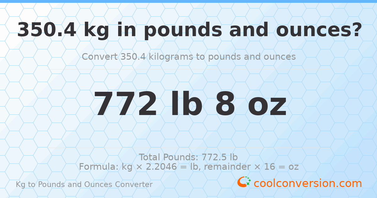 350.4 kg to lbs and oz — 350.4 kg = 772 lb 8 oz
