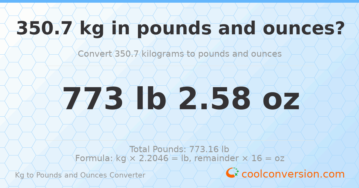 350.7 kg to lbs and oz — 350.7 kg = 773 lb 2.58 oz