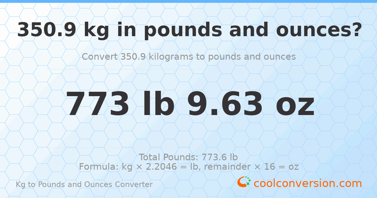 350.9 kg to lbs and oz — 350.9 kg = 773 lb 9.63 oz