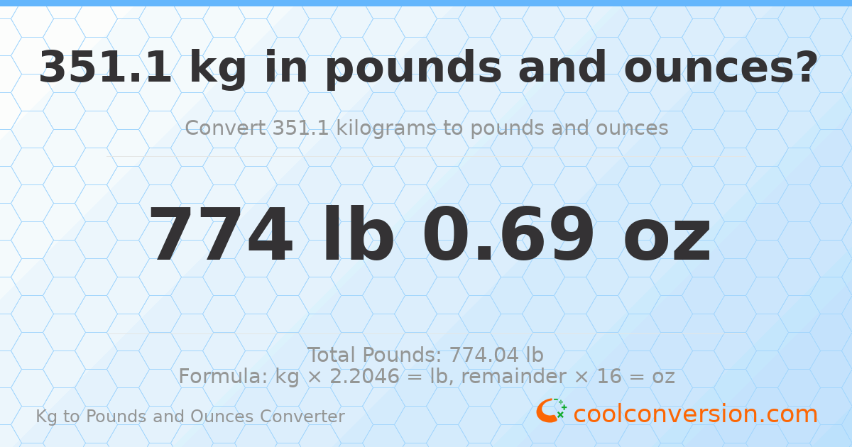 351.1 kg to lbs and oz — 351.1 kg = 774 lb 0.69 oz