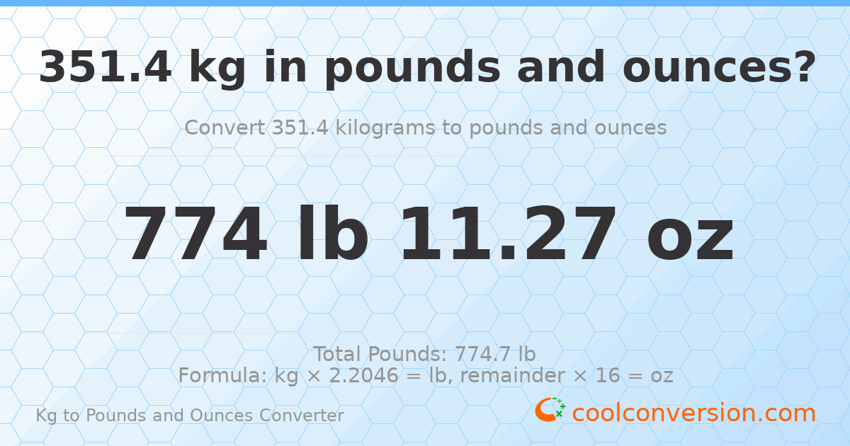 351.4 kg to lbs and oz — 351.4 kg = 774 lb 11.27 oz