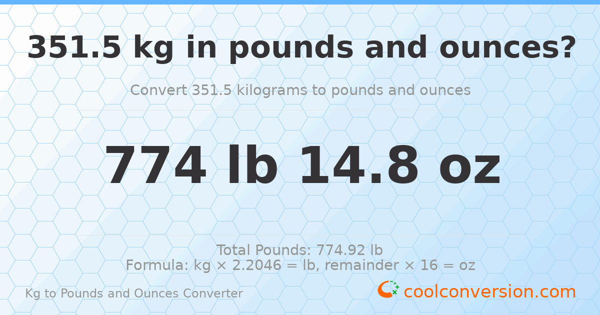 351.5 kg to lbs and oz — 351.5 kg = 774 lb 14.8 oz