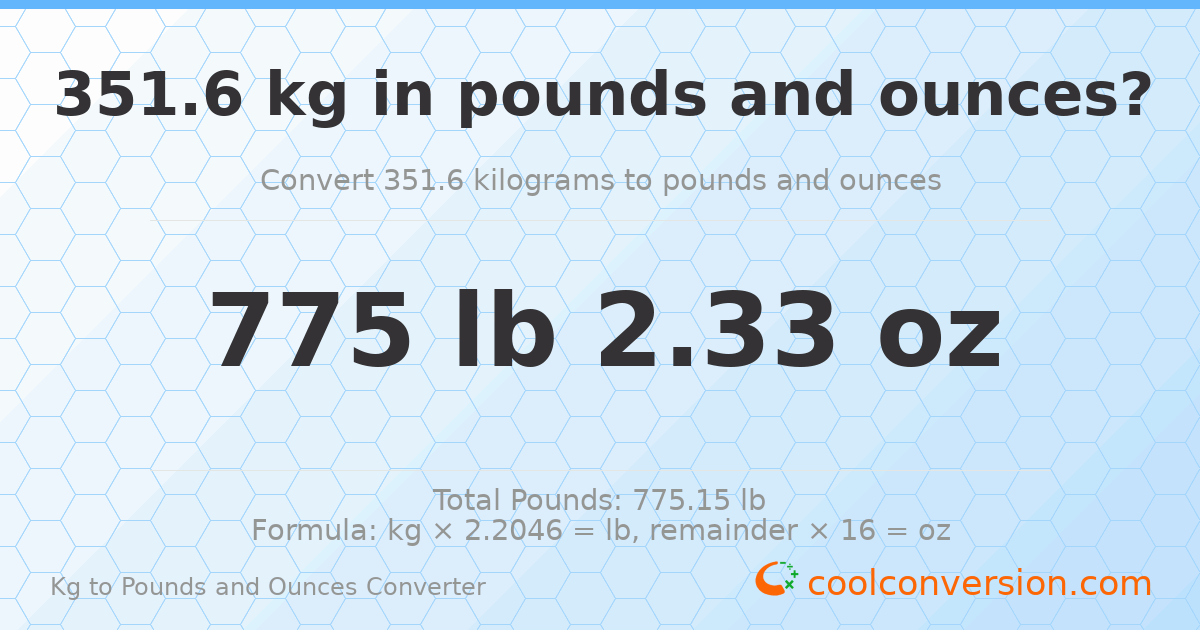 351.6 kg to lbs and oz — 351.6 kg = 775 lb 2.33 oz