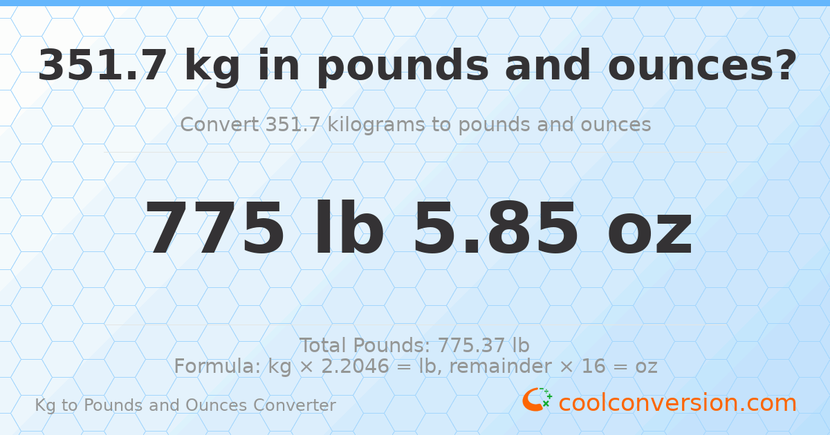 351.7 kg to lbs and oz — 351.7 kg = 775 lb 5.85 oz