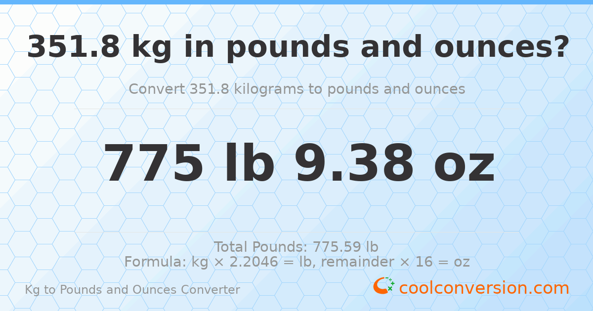 351.8 kg to lbs and oz — 351.8 kg = 775 lb 9.38 oz