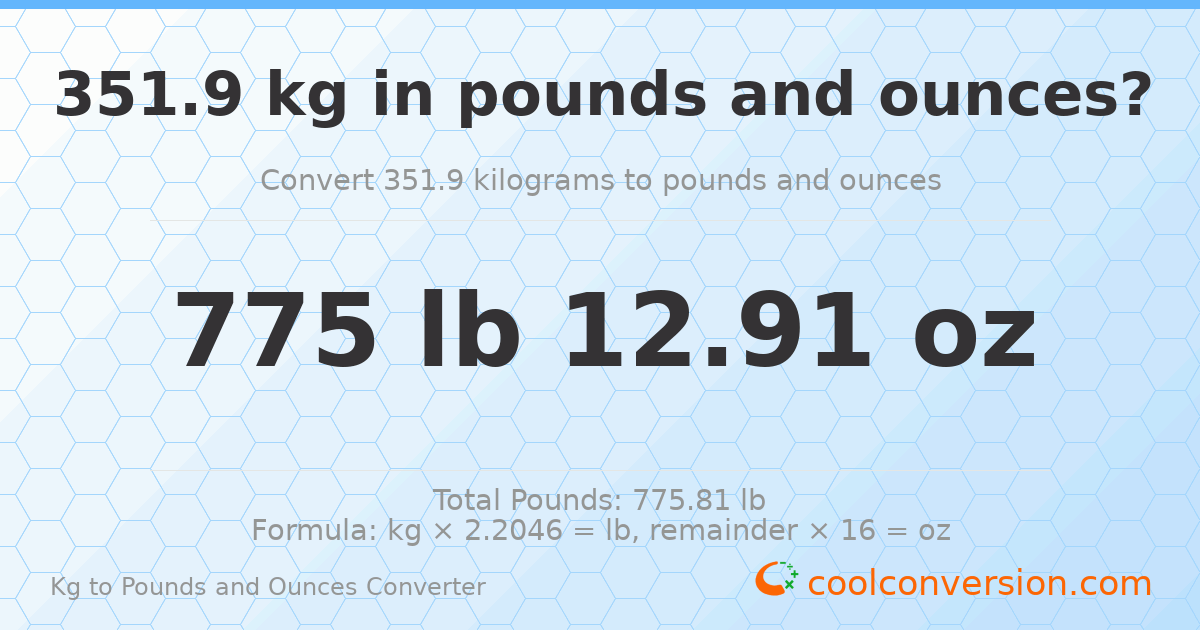 351.9 kg to lbs and oz — 351.9 kg = 775 lb 12.91 oz