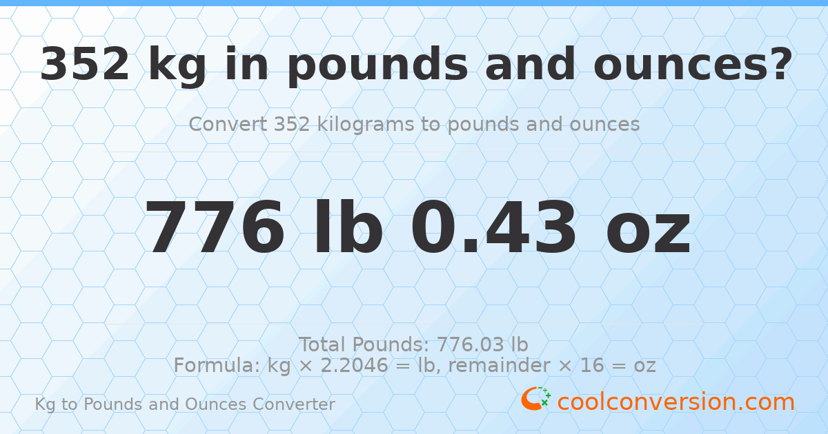 352 kg to lbs and oz — 352 kg = 776 lb 0.43 oz