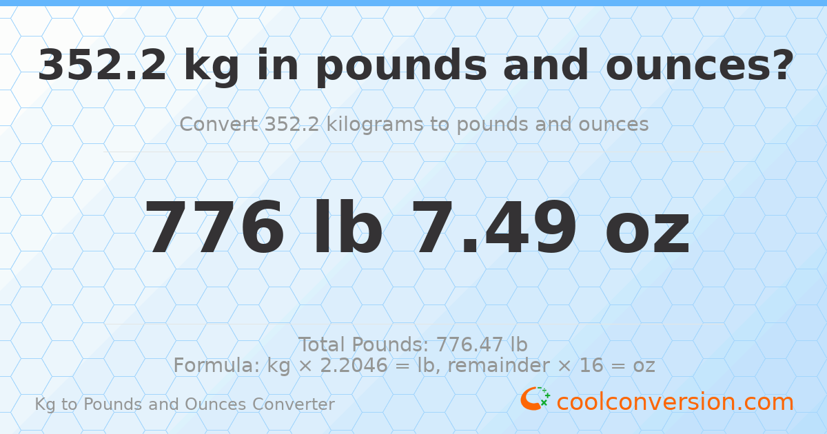 352.2 kg to lbs and oz — 352.2 kg = 776 lb 7.49 oz
