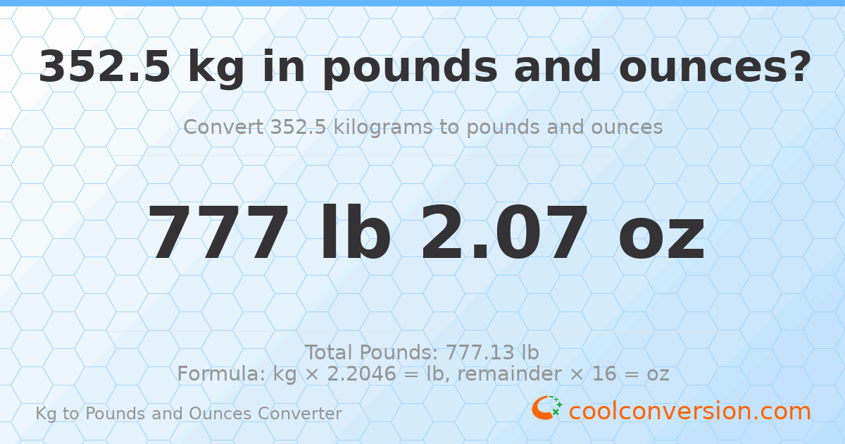 352.5 kg to lbs and oz — 352.5 kg = 777 lb 2.07 oz