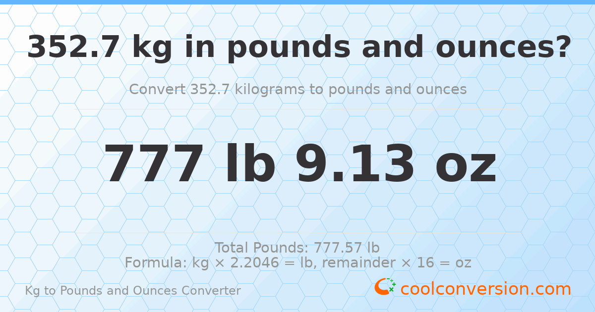 352.7 kg to lbs and oz — 352.7 kg = 777 lb 9.13 oz