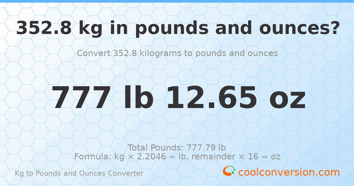 352.8 kg to lbs and oz — 352.8 kg = 777 lb 12.65 oz