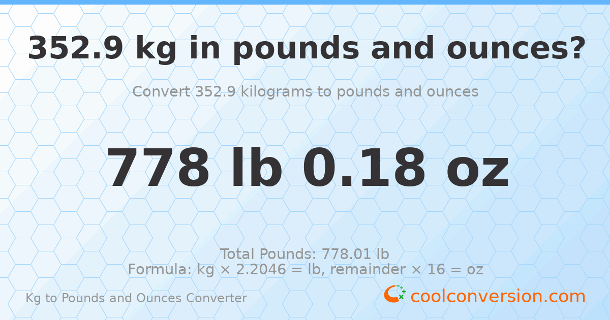 352.9 kg to lbs and oz — 352.9 kg = 778 lb 0.18 oz