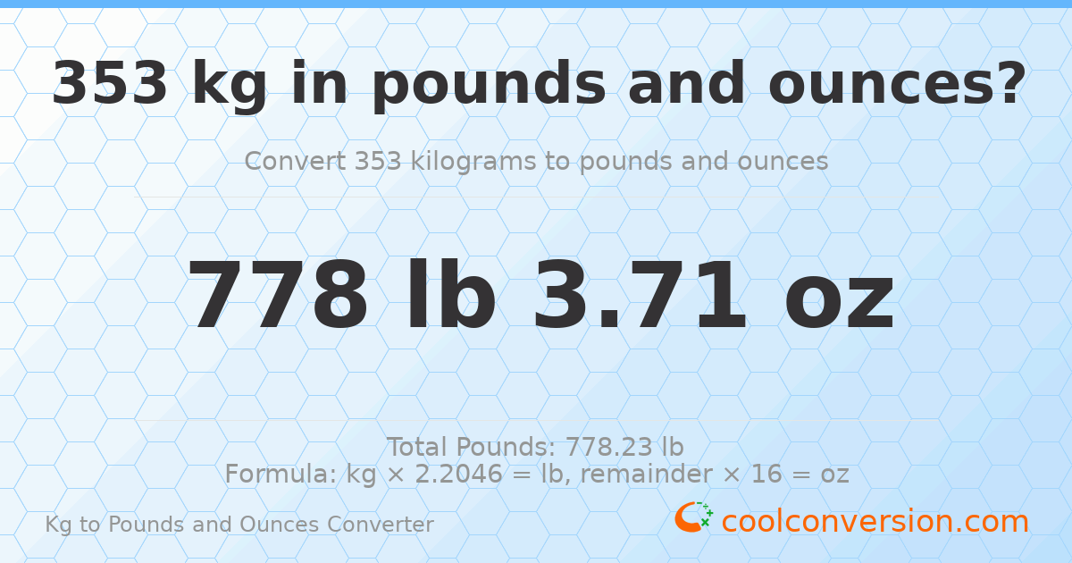353 kg to lbs and oz — 353 kg = 778 lb 3.71 oz