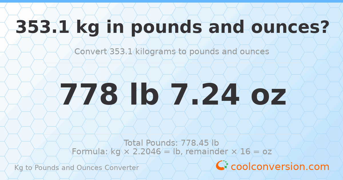 353.1 kg to lbs and oz — 353.1 kg = 778 lb 7.24 oz