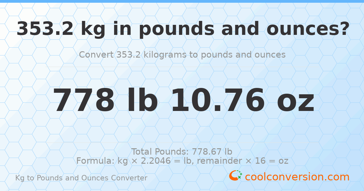 353.2 kg to lbs and oz — 353.2 kg = 778 lb 10.76 oz